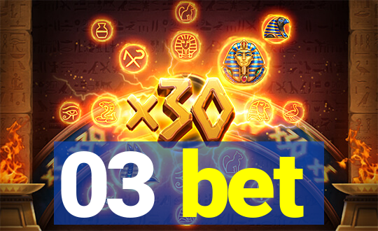 03 bet